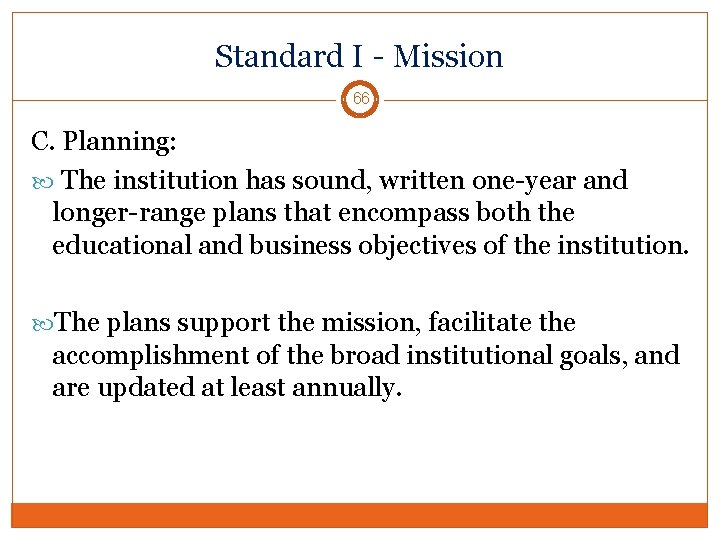 Standard I - Mission 66 C. Planning: The institution has sound, written one-year and