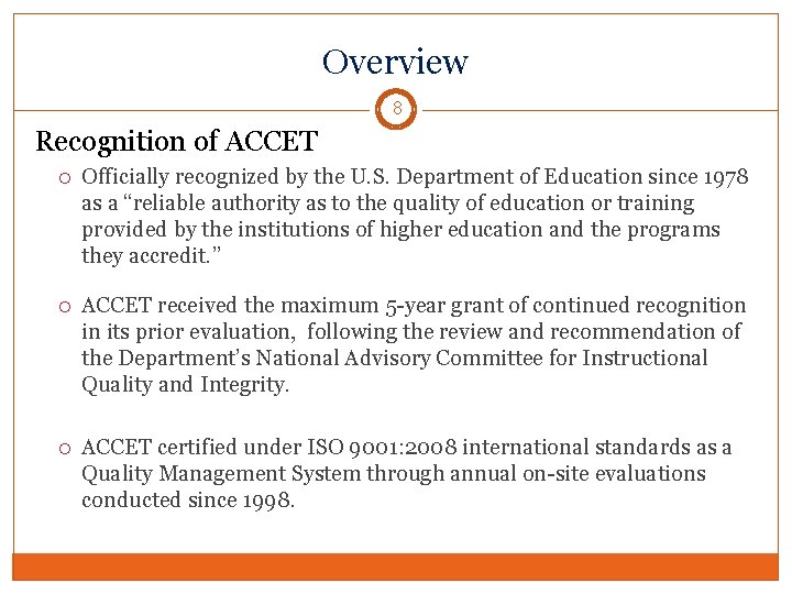 Overview 8 Recognition of ACCET Officially recognized by the U. S. Department of Education