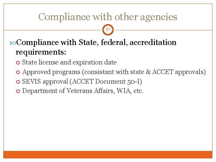Compliance with other agencies 81 Compliance with State, federal, accreditation requirements: State license and