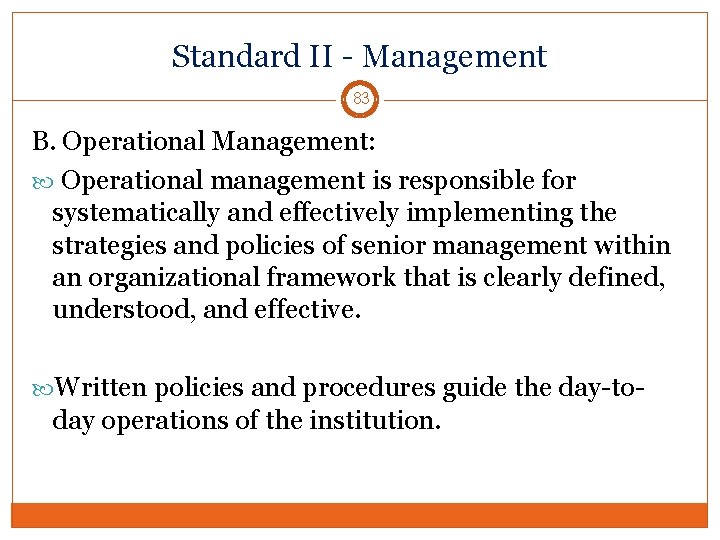 Standard II - Management 83 B. Operational Management: Operational management is responsible for systematically