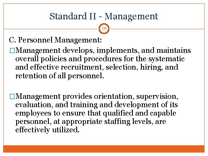 Standard II - Management 86 C. Personnel Management: �Management develops, implements, and maintains overall