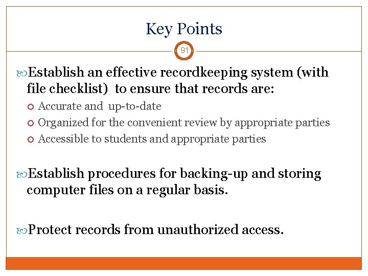 Key Points 91 Establish an effective recordkeeping system (with file checklist) to ensure that