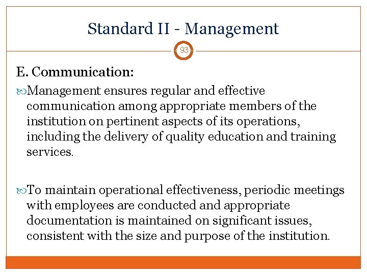 Standard II - Management 93 E. Communication: Management ensures regular and effective communication among