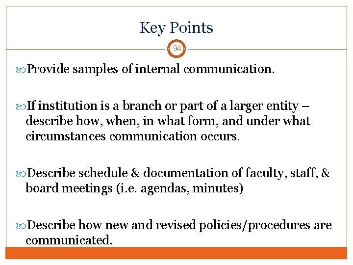 Key Points 94 Provide samples of internal communication. If institution is a branch or
