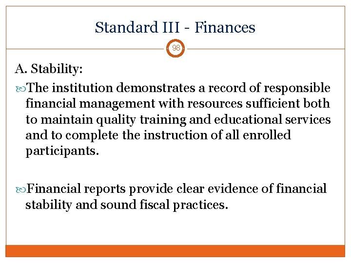 Standard III - Finances 98 A. Stability: The institution demonstrates a record of responsible