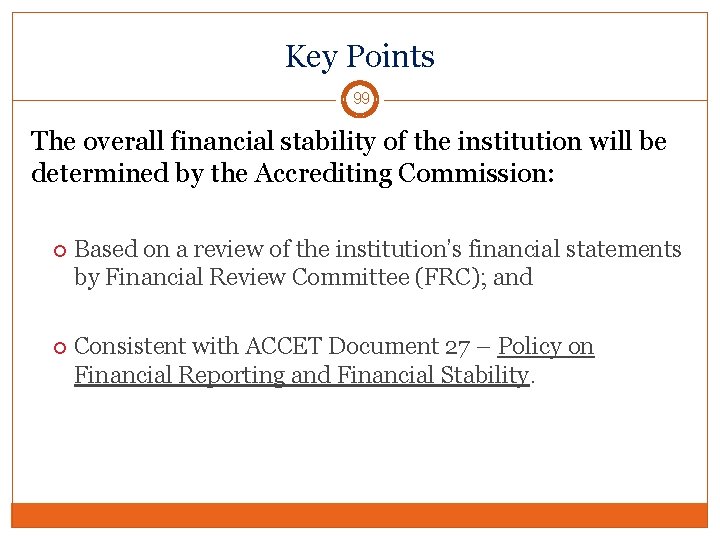 Key Points 99 The overall financial stability of the institution will be determined by