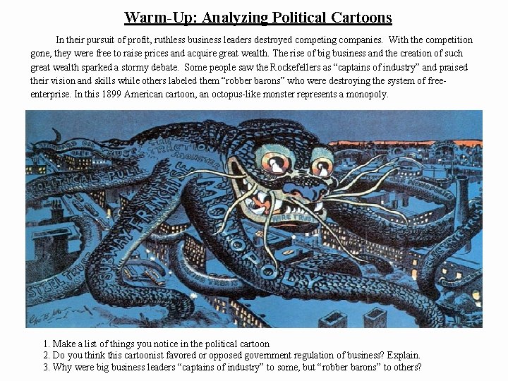 Warm-Up: Analyzing Political Cartoons In their pursuit of profit, ruthless business leaders destroyed competing
