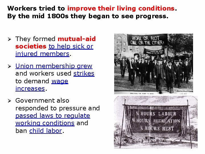 Workers tried to improve their living conditions. By the mid 1800 s they began
