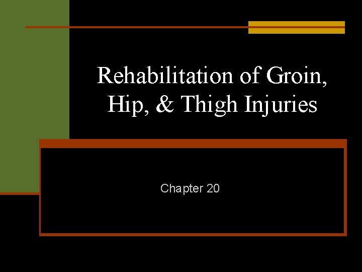 Rehabilitation of Groin, Hip, & Thigh Injuries Chapter 20 