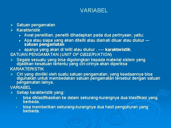 VARIABEL Satuan pengamatan Karakteristik l Awal penelitian, peneliti dihadapkan pada dua pertnyaan, yaitu: l