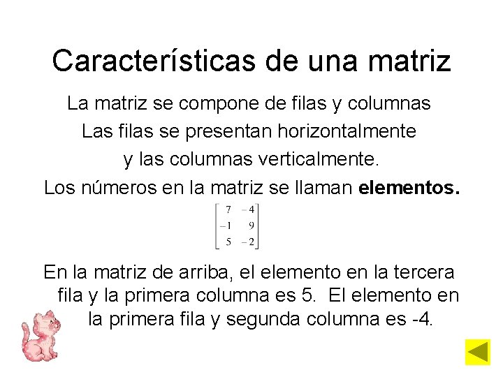 Características de una matriz La matriz se compone de filas y columnas Las filas
