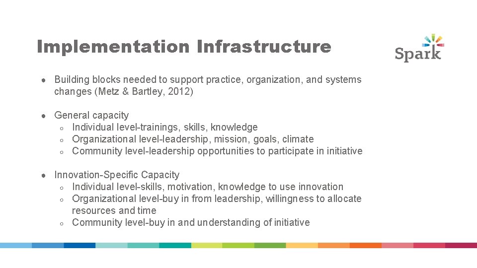 Implementation Infrastructure ● Building blocks needed to support practice, organization, and systems changes (Metz Implementation Infrastructure ● Building blocks needed to support practice, organization, and systems changes (Metz