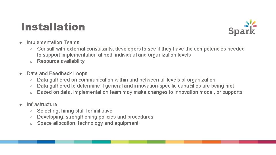 Installation ● Implementation Teams ○ Consult with external consultants, developers to see if they Installation ● Implementation Teams ○ Consult with external consultants, developers to see if they