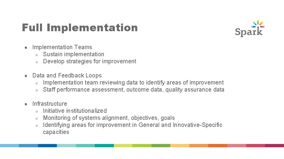 Full Implementation ● Implementation Teams ○ ○ Sustain implementation Develop strategies for improvement ● Full Implementation ● Implementation Teams ○ ○ Sustain implementation Develop strategies for improvement ●