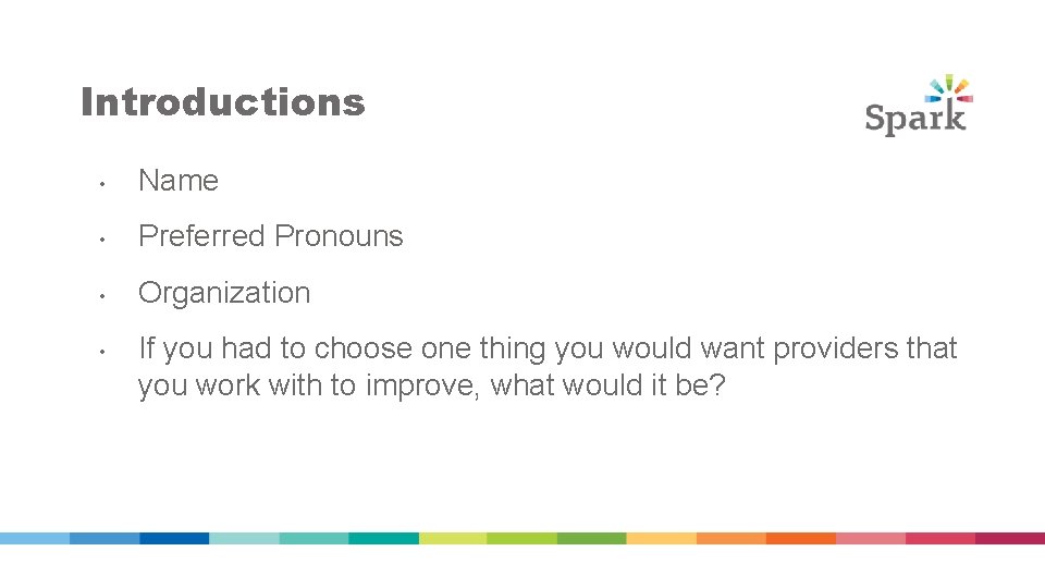 Introductions • Name • Preferred Pronouns • Organization • If you had to choose Introductions • Name • Preferred Pronouns • Organization • If you had to choose