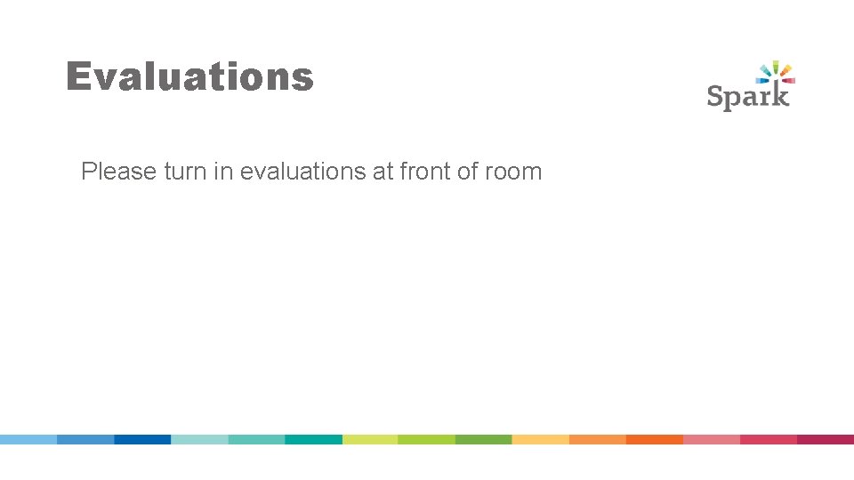 Evaluations Please turn in evaluations at front of room Evaluations Please turn in evaluations at front of room