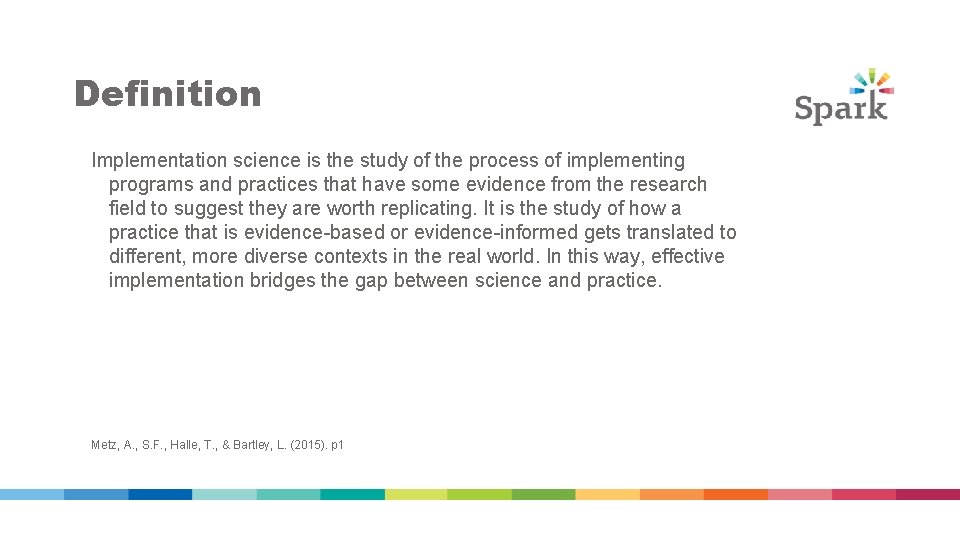 Definition Implementation science is the study of the process of implementing programs and practices Definition Implementation science is the study of the process of implementing programs and practices