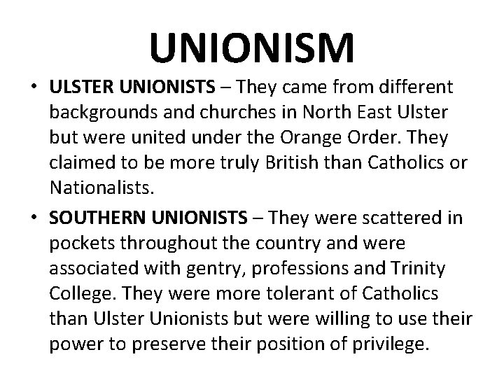 UNIONISM • ULSTER UNIONISTS – They came from different backgrounds and churches in North