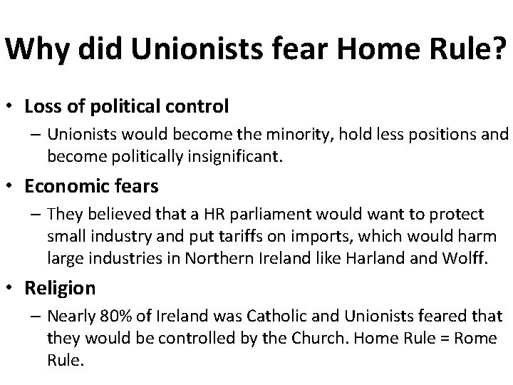 Why did Unionists fear Home Rule? • Loss of political control – Unionists would