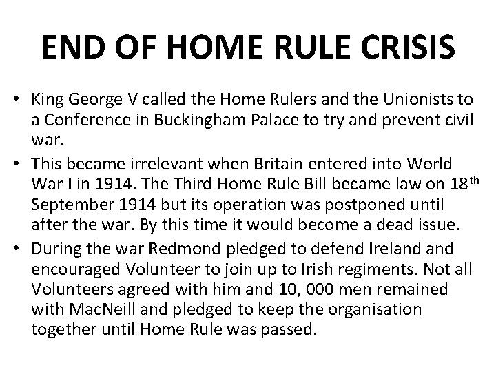 END OF HOME RULE CRISIS • King George V called the Home Rulers and