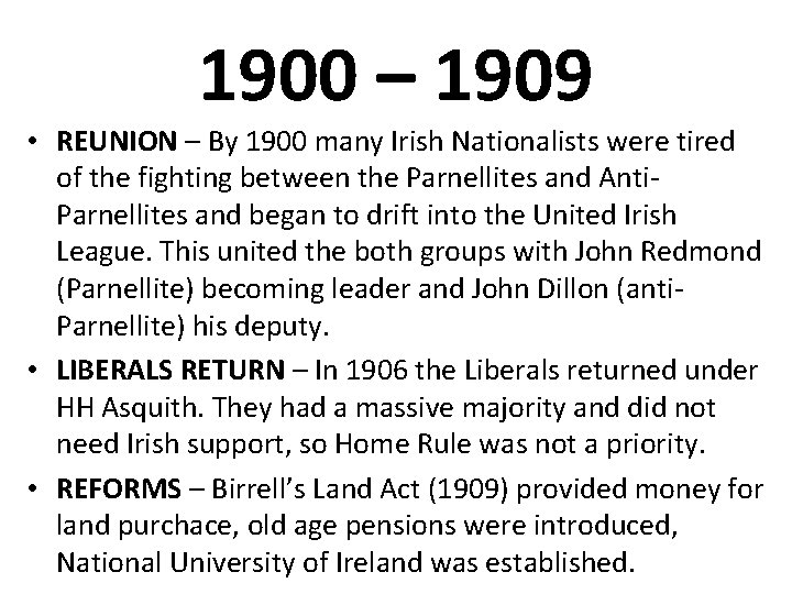 1900 – 1909 • REUNION – By 1900 many Irish Nationalists were tired of