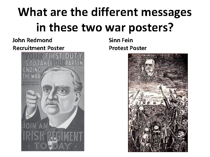 What are the different messages in these two war posters? John Redmond Recruitment Poster