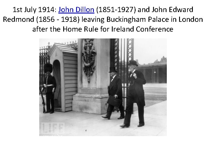 1 st July 1914: John Dillon (1851 -1927) and John Edward Redmond (1856 -