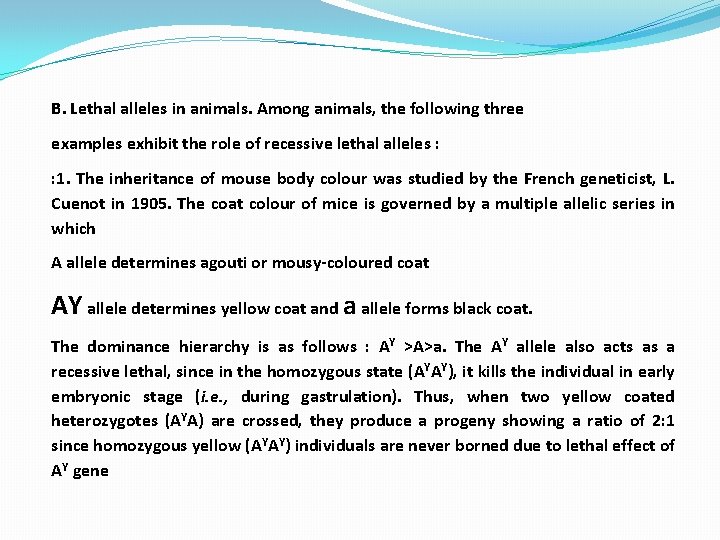 B. Lethal alleles in animals. Among animals, the following three examples exhibit the role