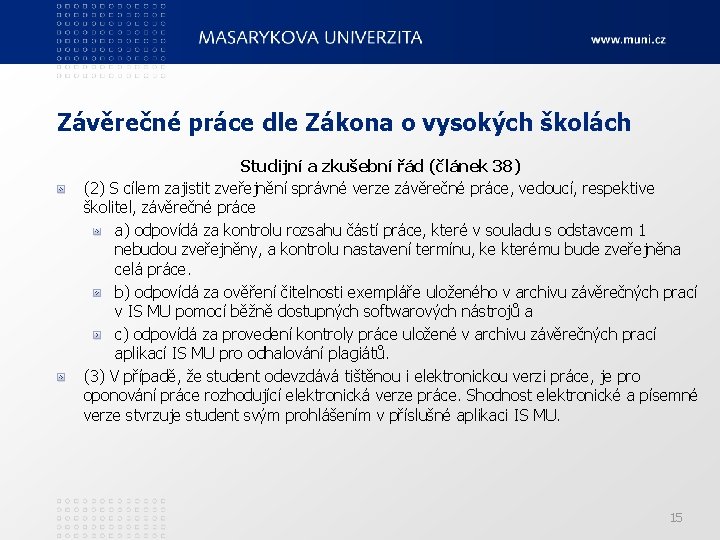 Závěrečné práce dle Zákona o vysokých školách Studijní a zkušební řád (článek 38) (2)