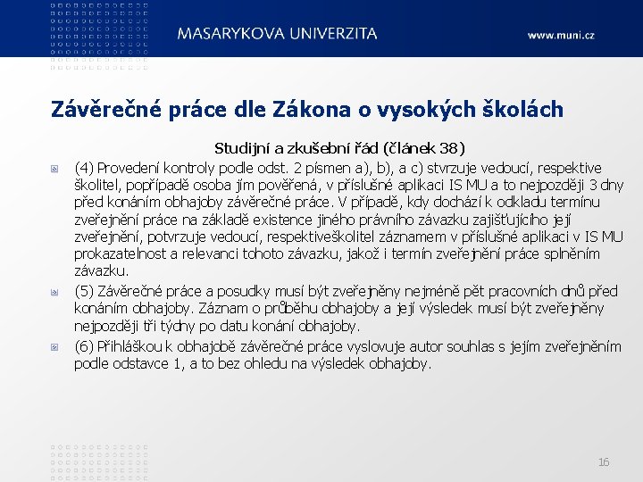 Závěrečné práce dle Zákona o vysokých školách Studijní a zkušební řád (článek 38) (4)