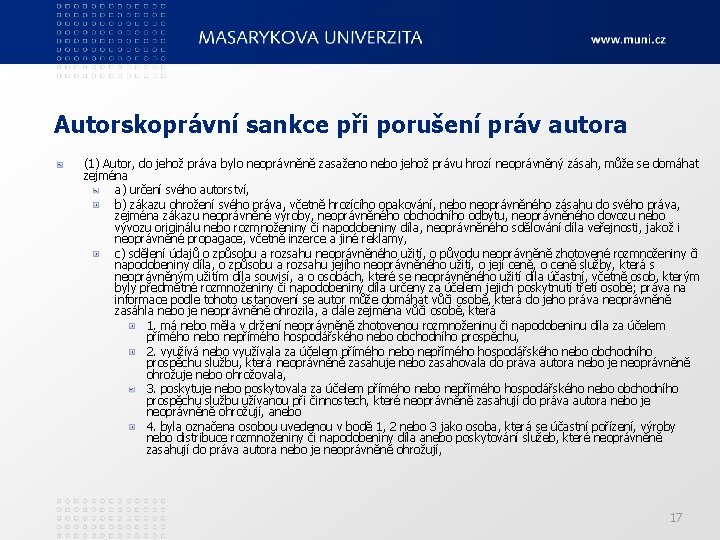 Autorskoprávní sankce při porušení práv autora (1) Autor, do jehož práva bylo neoprávněně zasaženo