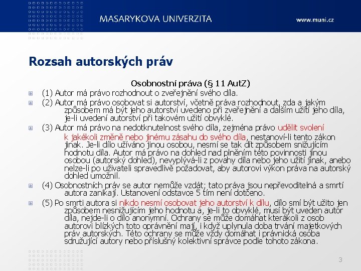 Rozsah autorských práv (1) (2) (3) (4) (5) Osobnostní práva (§ 11 Aut. Z)