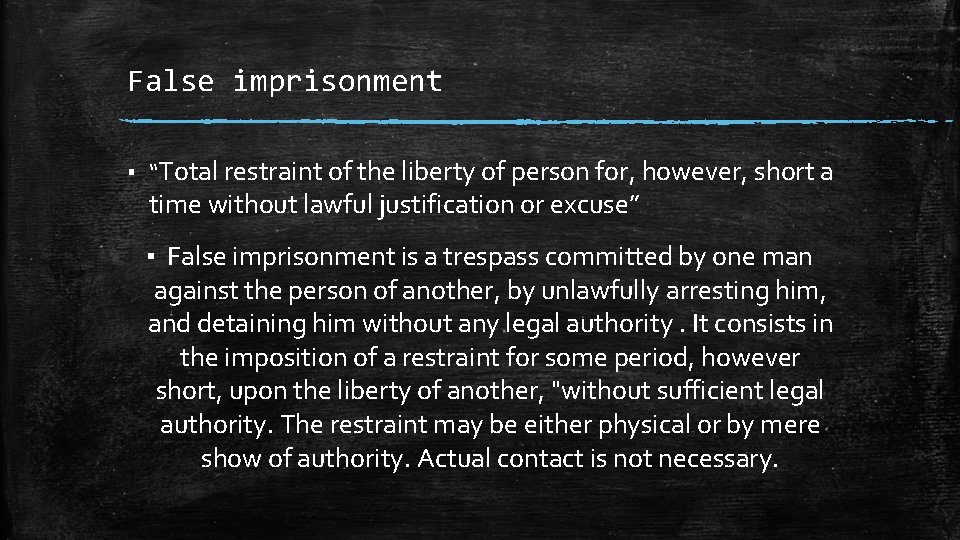 False imprisonment ▪ “Total restraint of the liberty of person for, however, short a