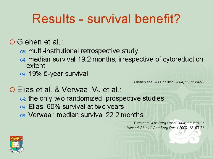 Results - survival benefit? ¡ Glehen et al. : multi-institutional retrospective study median survival