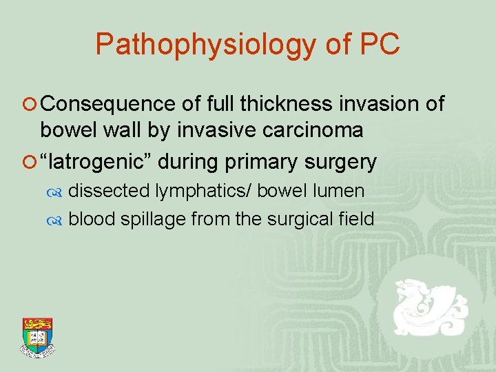 Pathophysiology of PC ¡ Consequence of full thickness invasion of bowel wall by invasive