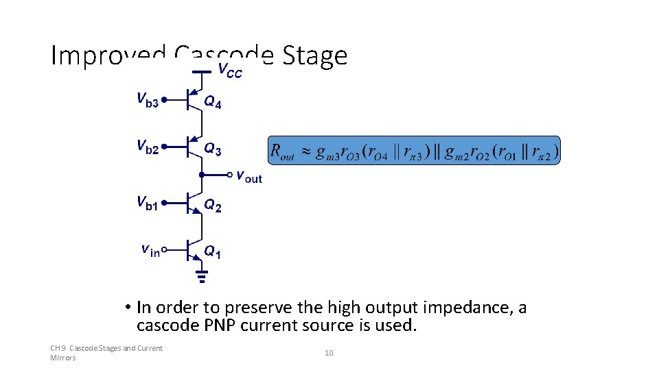 Improved Cascode Stage • In order to preserve the high output impedance, a cascode Improved Cascode Stage • In order to preserve the high output impedance, a cascode