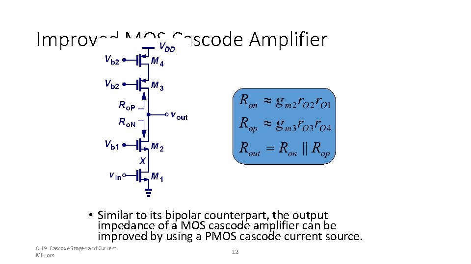 Improved MOS Cascode Amplifier • Similar to its bipolar counterpart, the output impedance of Improved MOS Cascode Amplifier • Similar to its bipolar counterpart, the output impedance of