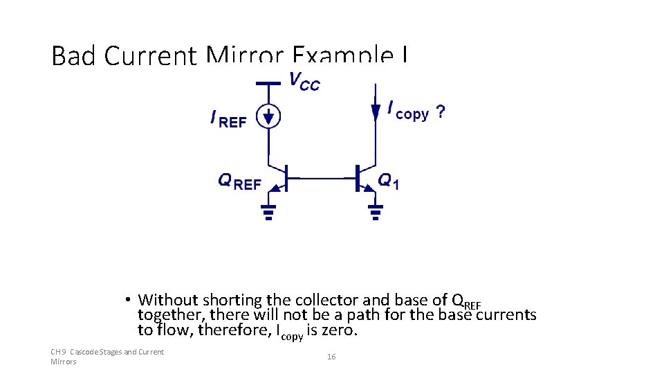 Bad Current Mirror Example I • Without shorting the collector and base of QREF Bad Current Mirror Example I • Without shorting the collector and base of QREF