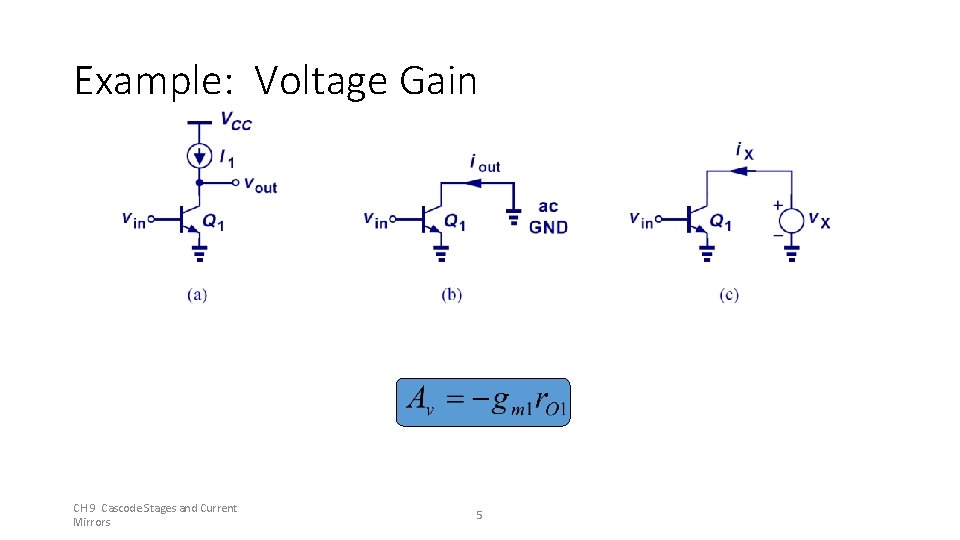 Example: Voltage Gain CH 9 Cascode Stages and Current Mirrors 5 Example: Voltage Gain CH 9 Cascode Stages and Current Mirrors 5