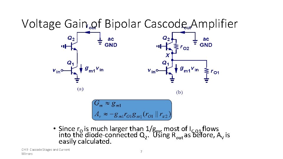Voltage Gain of Bipolar Cascode Amplifier • Since r. O is much larger than Voltage Gain of Bipolar Cascode Amplifier • Since r. O is much larger than
