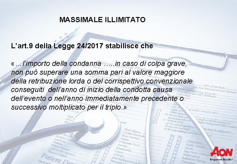 MASSIMALE ILLIMITATO L’art. 9 della Legge 24/2017 stabilisce che «…l’importo della condanna …. .