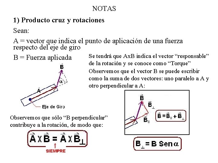 NOTAS 1) Producto cruz y rotaciones Sean: A = vector que indica el punto