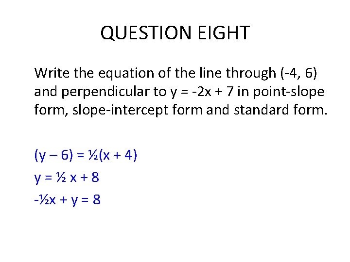 QUESTION EIGHT Write the equation of the line through (-4, 6) and perpendicular to QUESTION EIGHT Write the equation of the line through (-4, 6) and perpendicular to
