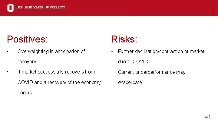 Positives: Risks: • • Overweighting in anticipation of recovery • If market successfully recovers