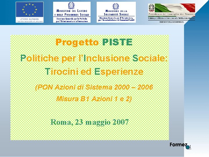 Progetto PISTE Politiche per l’Inclusione Sociale: Tirocini ed Esperienze (PON Azioni di Sistema 2000