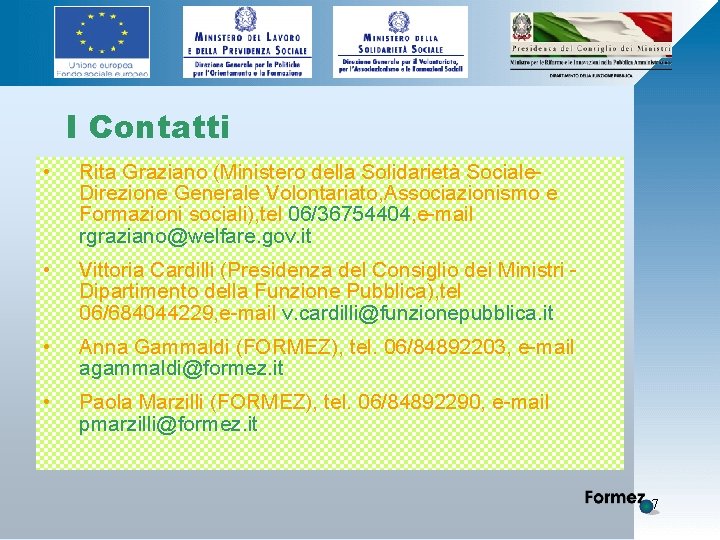 I Contatti • Rita Graziano (Ministero della Solidarietà Sociale. Direzione Generale Volontariato, Associazionismo e