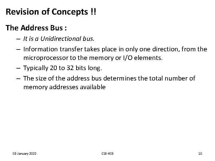 Revision of Concepts !! The Address Bus : – It is a Unidirectional bus. Revision of Concepts !! The Address Bus : – It is a Unidirectional bus.