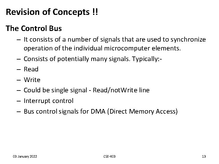 Revision of Concepts !! The Control Bus – It consists of a number of