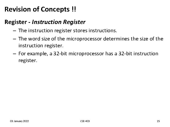 Revision of Concepts !! Register - Instruction Register – The instruction register stores instructions.