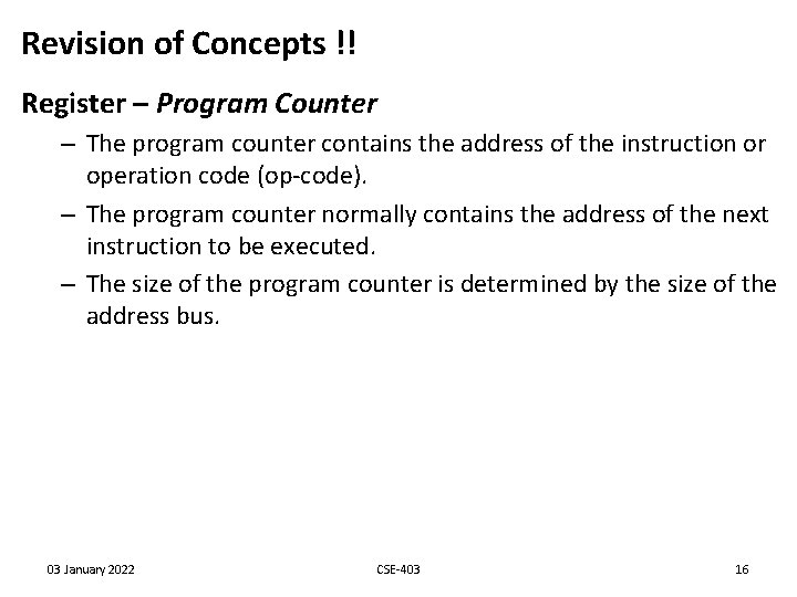 Revision of Concepts !! Register – Program Counter – The program counter contains the